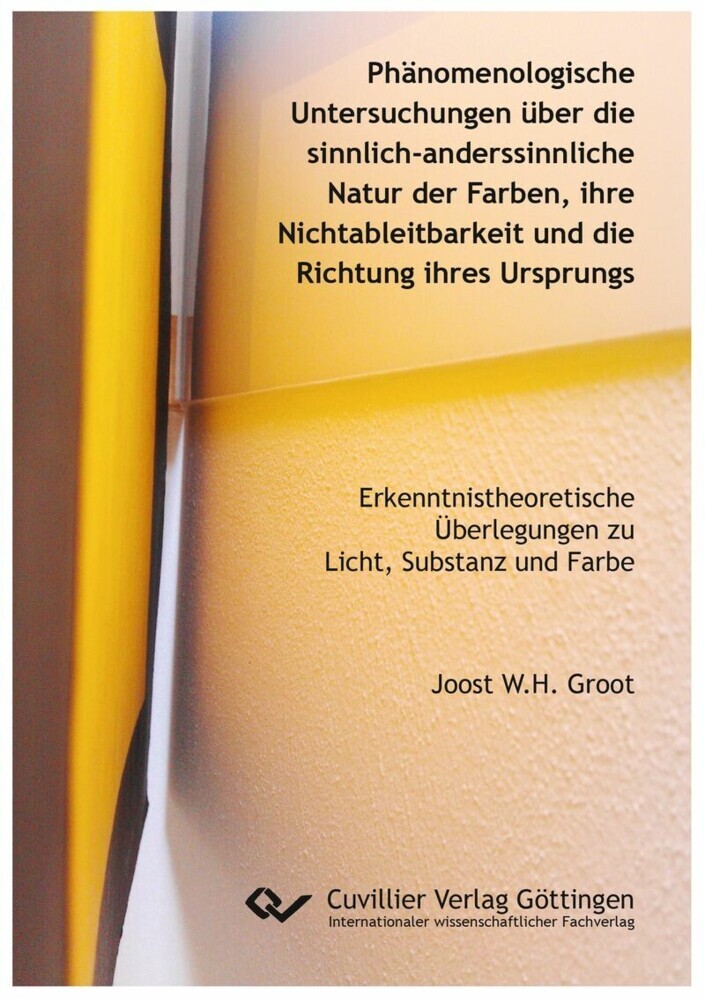 Phänomenologische Untersuchungen über die sinnlich-anderssinnliche Natur der Farben, ihre Nichtableitbarkeit und die Richtung ihres Ursprungs main product photo