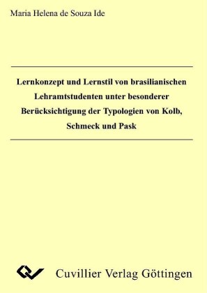 Lernkonzept und Lernstil von brasilianischen Lehramtsstudenten unter besonderer Ber&#xFC;cksichtigung der Typologien von kolb, Schmeck und Pask