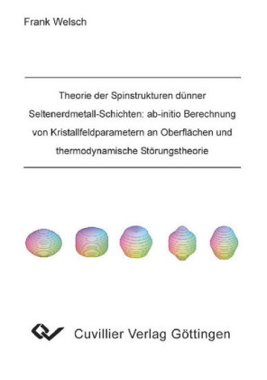 Theorie der Spinstrukturen d&#xFC;nner Seltenerdmetall-Schichten: ab-initio Berechnung von Kristallfeldparametern an Oberfl&#xE4;chen und thermodynamische St&#xF6;rungstheorie