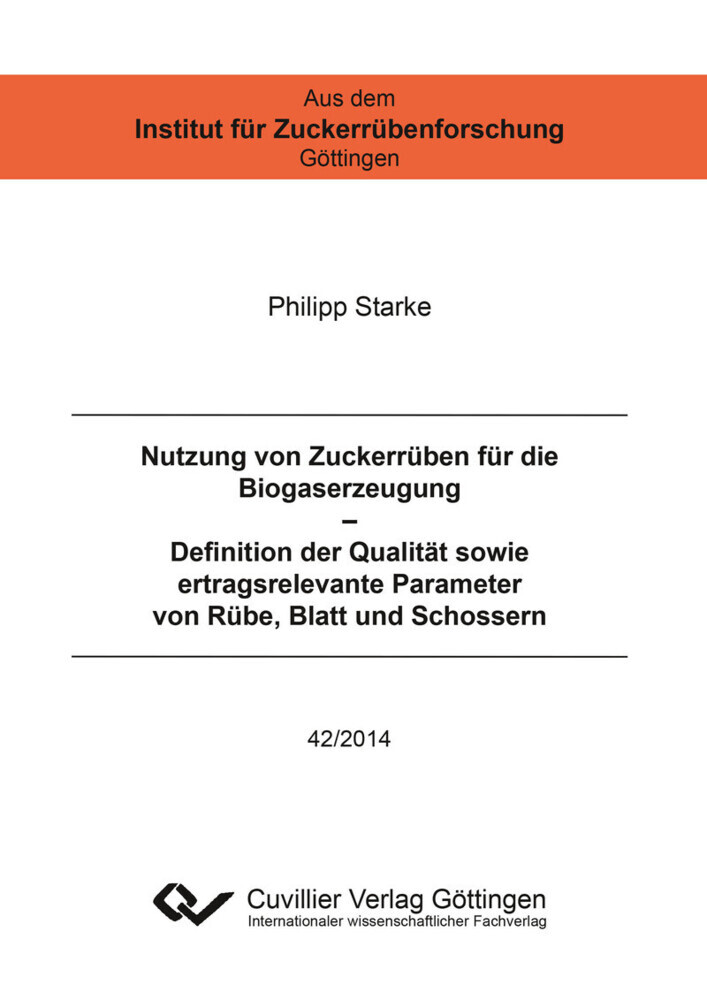 Nutzung von Zuckerrüben für die Biogaserzeugung – Definition der Qualität sowie ertragsrelevante Parameter von Rübe, Blatt und Schossern main product photo