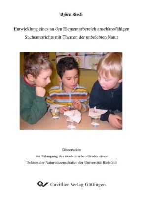 Entwicklung eines an den Elementarbereich anschlussf&#xE4;higen Sachunterrichts mit Themen der unbelebten Natur