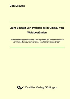 Zum Einsatz von Pferden beim Umbau von Waldbest&#xE4;nden