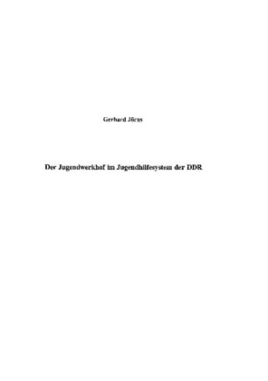 Der Jugendwerkhof im Jugendhilfesystem der DDR