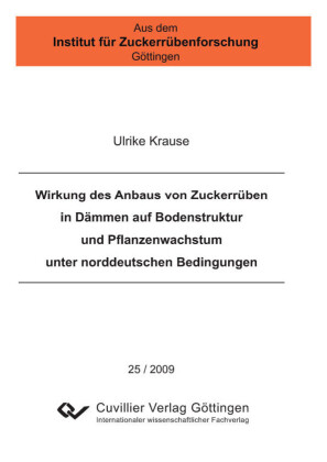 Wirkung des Anbaus von Zuckerr&#xFC;ben in D&#xE4;mmen auf Bodenstruktur und Pflanzenwachstum unter norddeutschen Bedingungen
