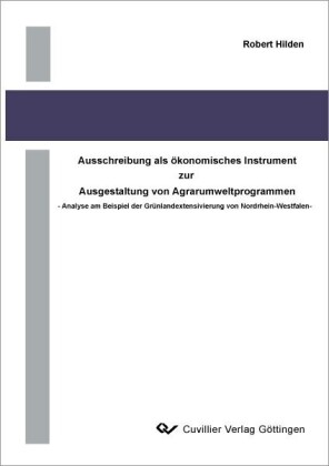 Ausschreibung als &#xF6;konomisches Instrument zur Ausgestaltung von Agrarumweltprogrammen