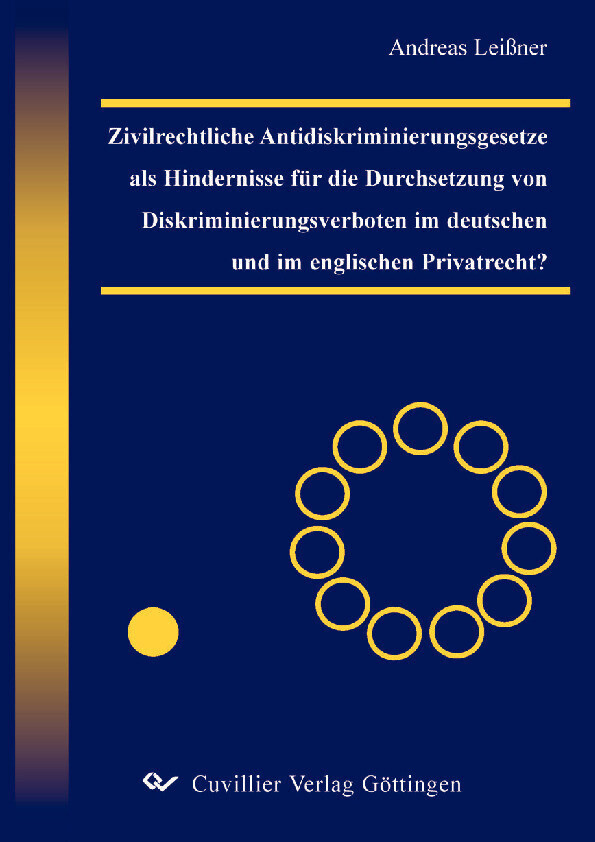 Zivilrechtliche Antidiskriminierungsgesetze als Hindernisse für die Durchsetzung von Diskriminierungsverboten im deutschen und im englischen Privatrecht? main product photo
