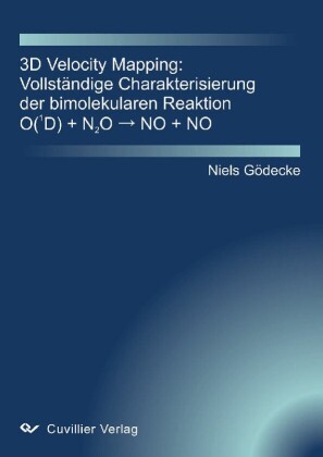3D Velocity Mapping: Vollst&#xE4;ndige Charakterisierung der bimolekularen Reaktion O(1D) + N2O &#x2192; NO + NO