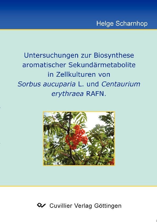 Untersuchung zur Biosynthese aromatischer Sekundärmetabolite in Zellstrukturen von Sorbus aucuparia L. und Centaurium erythraea RAFN. main product photo