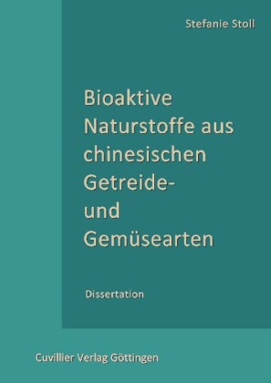 Bioaktive Naturstoffe aus chinesischen Getreide- und Gem&#xFC;searten