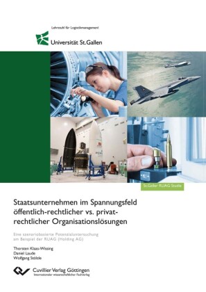Staatsunternehmen im Spannungsfeld öffentlich-rechtlicher vs. privat-  rechtlicher Organisationslösungen