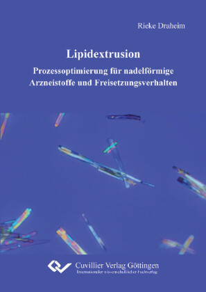 Lipidextrusion - Prozessoptimierung f&#xFC;r nadelf&#xF6;rmige Arzneistoffe und Freisetzungsverhalten