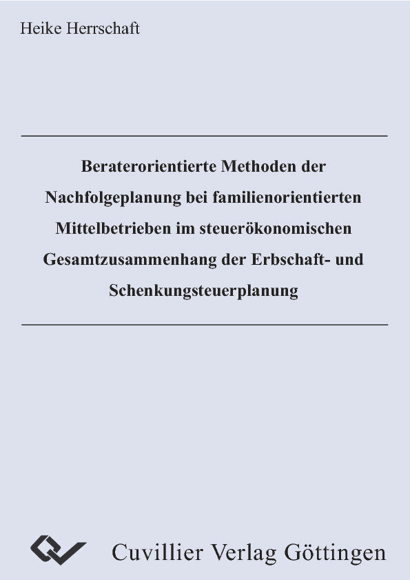Beraterorientierte Methoden der Nachfolgeplanung bei familienorientierten Mittelbetrieben im steuerökonomischen Gesamtzusammenhang der Erbschaft- und Schenkungsteuerplanung main product photo