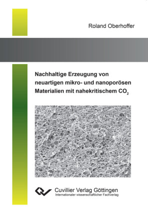 Nachhaltige Erzeugung von neuartigen mikro- und nanopor&#xF6;sen Materialien mit nahekritischem CO2