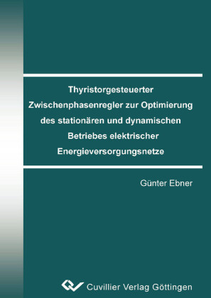 Thyristorgesteuerter Zwischenphasenregler zur Optimierung des station&#xE4;ren und dynamischen Betriebes elektrischer Energieversorgungsnetze