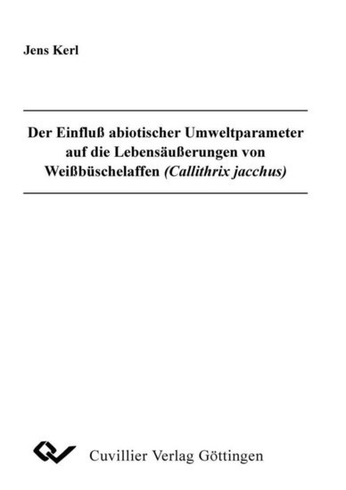 Der Einfluß abiotischer Umweltparameter auf die Lebenäußerungen von Weißbüschalaffen (Callithrix jacchus) main product photo