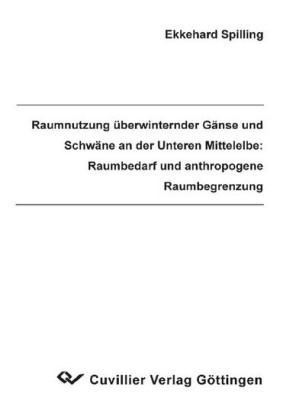 Raumnutzung &#xFC;berwinternder G&#xE4;nse und Schw&#xE4;ne an der Unteren Mittelelbe Raumbedarf und anthropogene Raumbegrenzung