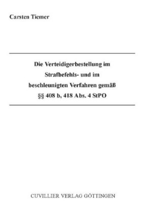 Die Verteidigerbestellung im Strafbefehls- und im beschleunigten Verfahren gem&#xE4;&#xDF; &#xA7;&#xA7; 408b, 418 Abs. 4 StPO