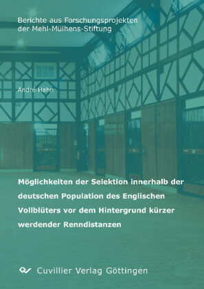 M&#xF6;glichkeiten der Selektion innerhalb der deutschen Population des Englischen Vollbl&#xFC;ters vor dem Hintergrund k&#xFC;rzer werdender Renndistanzen