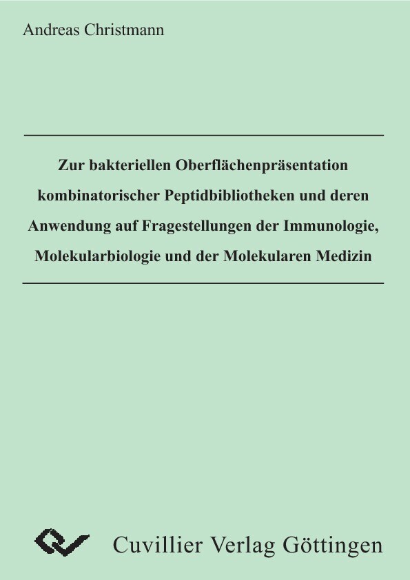 Zur bakteriellen Oberflächenpräsentation kombinatorischer Peptidbibliotheken und deren Anwendung auf Fragestellungen der Immunologie, Molekularbiologie und der Molekualren Medizin main product photo