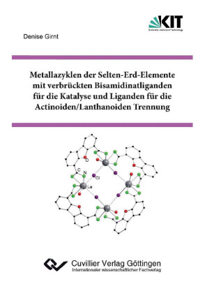 Metallazyklen der Selten-Erd-Elemente mit  verbrückten Bisamidinatliganden für die Katalyse und Liganden für die Actinoiden/Lanthanoiden Trennung