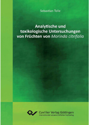 Analytische und toxikologische Untersuchungen von Fr&#xFC;chten von Morinda citrifolia