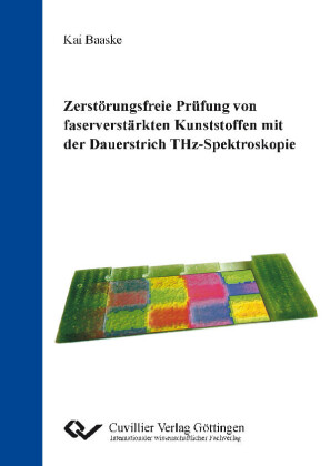 Zerst&#xF6;rungsfreie Pr&#xFC;fung von faserverst&#xE4;rkten Kunststoffen mit der Dauerstrich THz-Spektroskopie