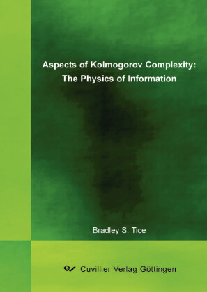 Aspects of Kolmogorov Complexity: The Physics of Information