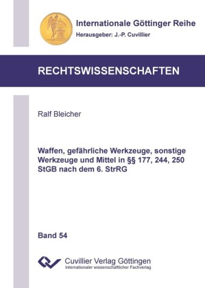 Waffen, gef&#xE4;hrliche Werkzeuge, sonstige Werkzeuge und Mittel in &#xA7;&#xA7; 177, 244, 250 StGB nach dem 6. StrRG