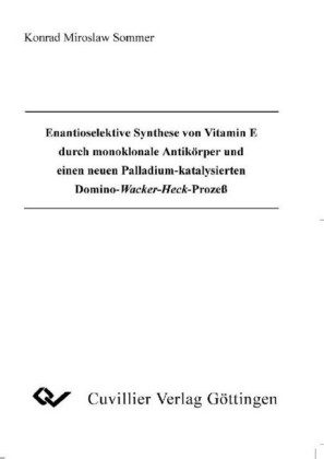 Enantioselektive Synthese von Vitamin E durch monoklonale antik&#xF6;rper und einen neuen Palladium-katalysierten Domino-Wacker-Heck-Proze&#xDF;