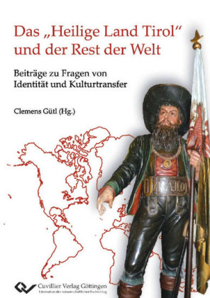 Das &#x201E;Heilige Land Tirol&#x201C; und der Rest der Welt