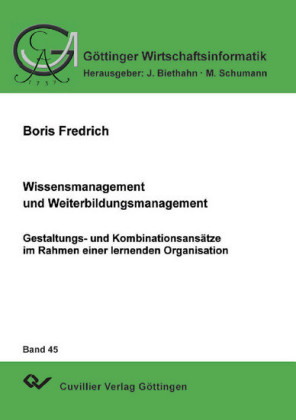 Wissensmanagement und Weiterbildungsmanagement - Gestaltungs- und Kombinationsans&#xE4;tze im Rahmen einer lernenden Organistation