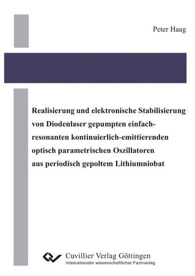 Realisierung und elektronische Stabilisierung von Diodenlaser gepumpten einfach-resonanten kontinuierlich-emittierenden optisch parametrischen Oszillatoren aus periodisch gepoltem Lithiumniobat main product photo
