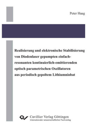 Realisierung und elektronische Stabilisierung von Diodenlaser gepumpten einfach-resonanten kontinuierlich-emittierenden optisch parametrischen  Oszillatoren aus periodisch gepoltem Lithiumniobat