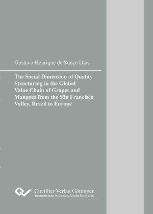 The Social Dimension of Quality Structuring in the Global Value Chain of Grapes and Mangoes from the S&#xE3;o Francisco Valley, Brazil to Europe