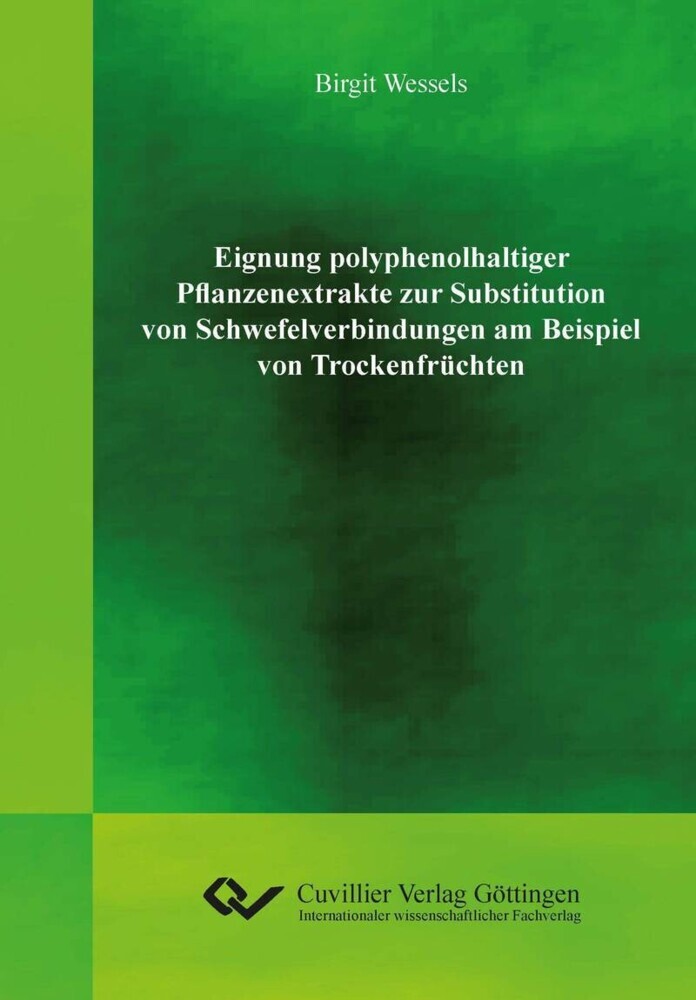 Eignung polyphenolhaltiger Pflanzenextrakte zur Substitution von Schwefelverbindungen am Beispiel von Trockenfrüchten main product photo