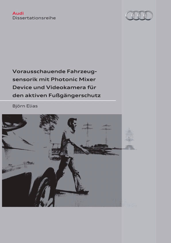Vorausschauende Fahrzeugsensorik mit Photonic Mixer Device und Videokamera für den aktiven Fußgängerschutz main product photo