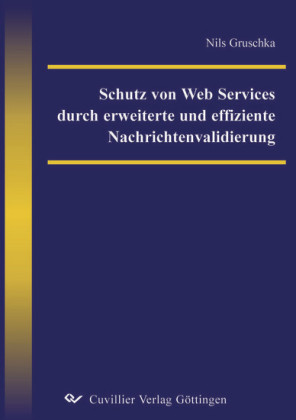 Schutz von Web Services durch erweiterte und effiziente Nachrichtenvalidierung