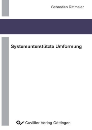 Systemunterst&#xFC;tzte Umformung