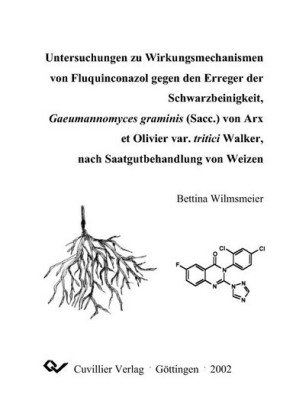 Untersuchungen zu Wirkungsmechanismen von Fluquinconazol gegen den Erreger der Schwarzbeinigkeit, Gaeumannomyces graminis (Sacc.) von Arx et Olivier var. tritici Walker, nach Saatgutbehandlung von Weizen