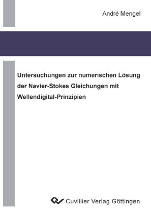 Untersuchung zur numerischen L&#xF6;sung der Navier-Stokes Gleichungen mit Wellendigital-Prinzipien