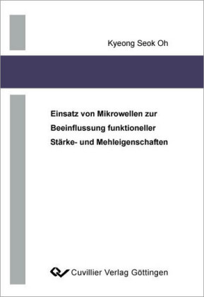 Einsatz von Mikrowellen zur Beeinflussung funktioneller St&#xE4;rke- und Mehleigenschaften