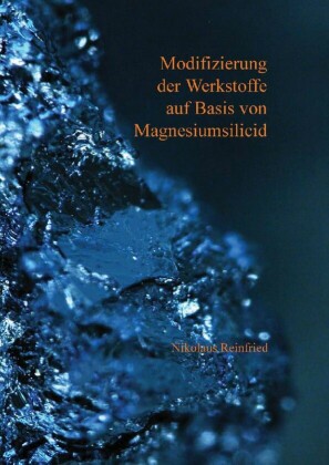 Modi&#xFB01;zierung der Werkstoffe auf Basis von Magnesiumsilicid mit Hilfe der Spark-Plasma-Synthese