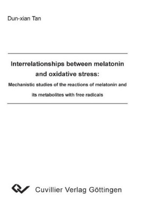 Interrelationships between melatonin and oxidative stress: Mechanistic studies of the reactions of melatonin and its metabolites with free radicals