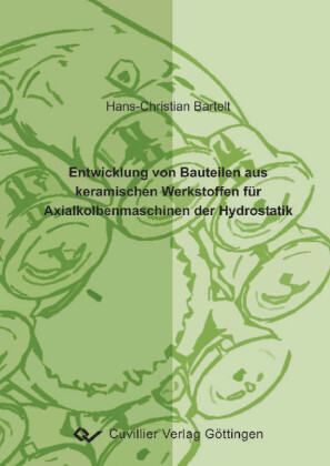 Entwicklung von Bauteilen aus keramischen Werkstoffen f&#xFC;r Axialkolbenmaschinen der Hydrostatik