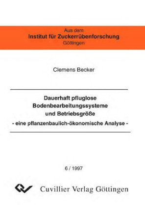 Dauerhaft pfluglose Bodenbearbeitungssysteme und Betriebsgr&#xF6;&#xDF;e -eine pflanzenbaulich-&#xF6;konomische Analyse