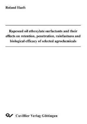 Rapeseed oil ethoxylate surfactants and their effects on retention, penetration, rainfastness and biological efficacy of selected agrochemicals