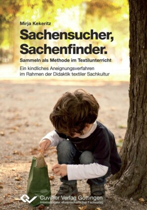 Sachensucher   Sachenfinder:  Sammeln als Methode im Textilunterricht