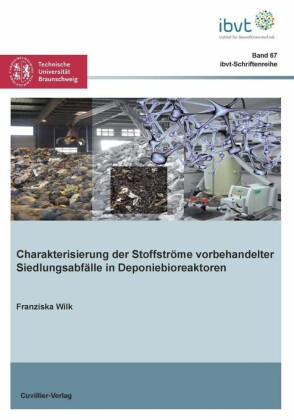 Charakterisierung von Stoffstr&#xF6;men vorbehandelter Siedlungsabf&#xE4;lle in Deponiebioreaktoren