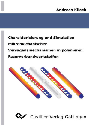 Charakterisierung und Simulation mikromechanischer Versagensmechanismen in polymeren Faserverbundwerkstoffen