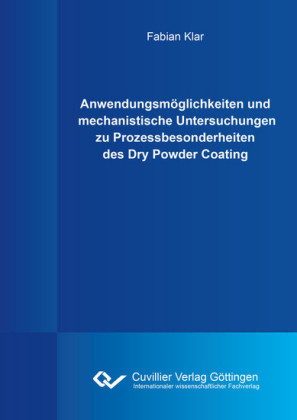Anwendungsm&#xF6;glichkeiten und mechanistische Untersuchungen zu Prozessbesonderheiten des Dry Powder Coating